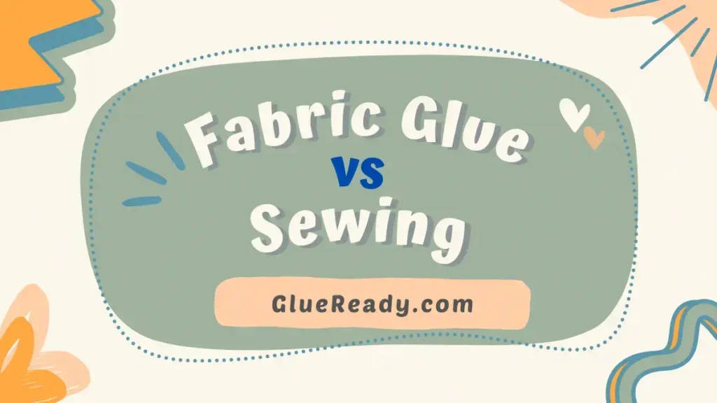 Fabric Glue vs Sewing – Which One is Better?