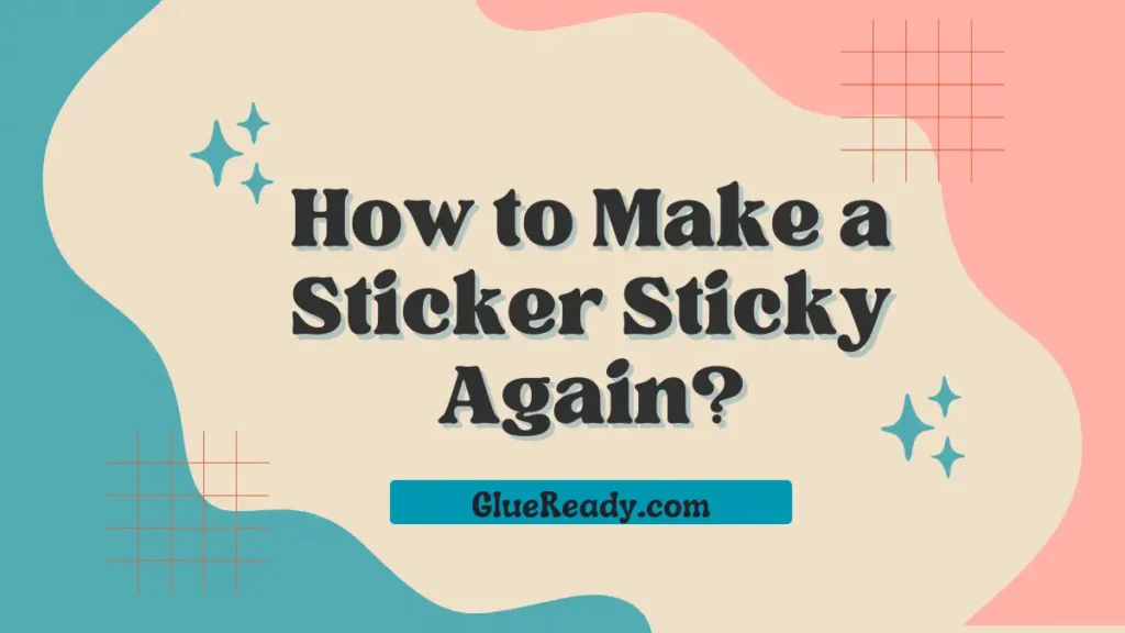 How to Make a Sticker Sticky Again?