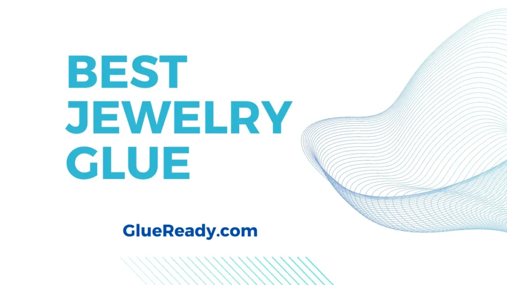 Best Jewelry Glue in 2023
