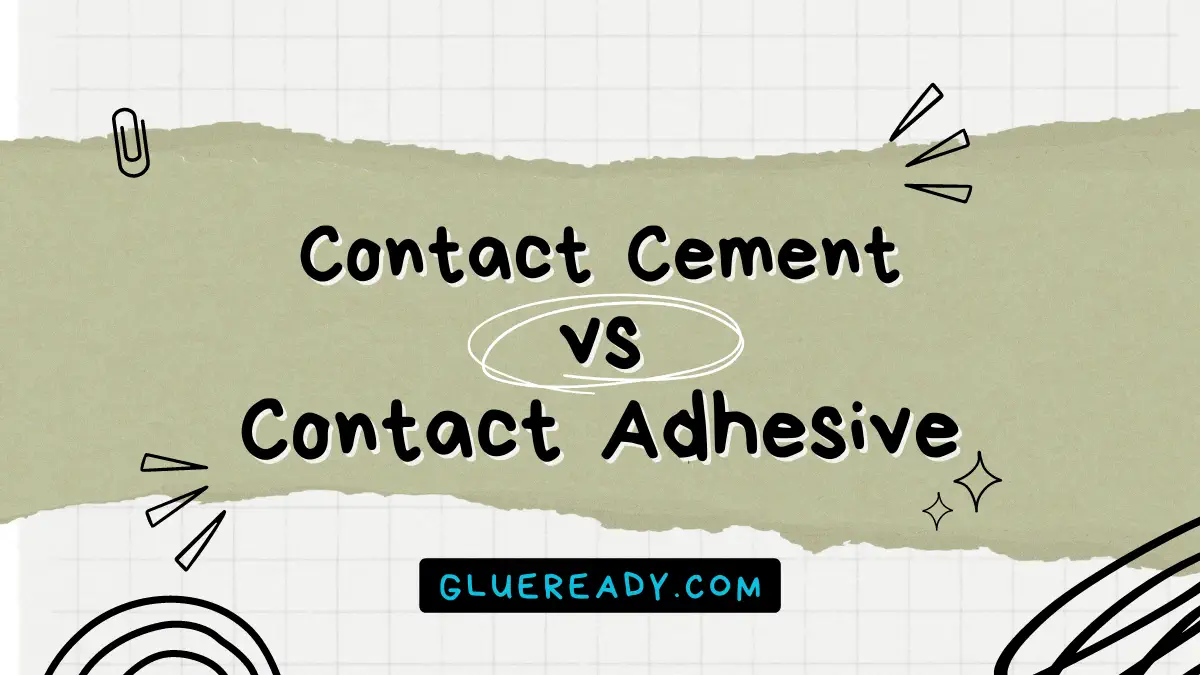 Contact Cement vs Contact Adhesive