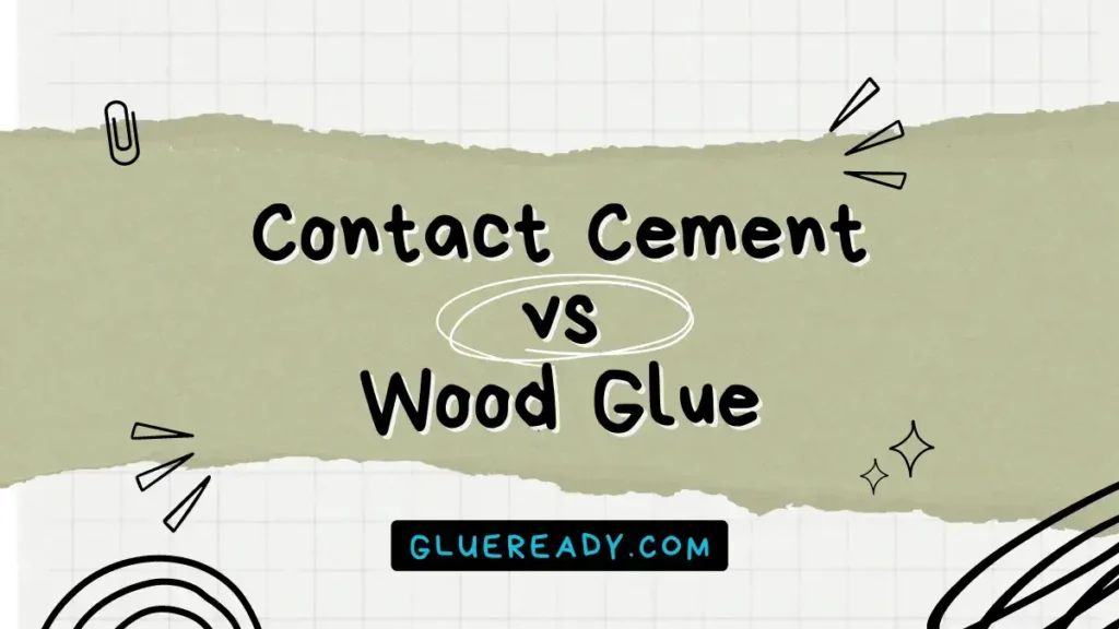 Contact Cement vs Wood Glue
