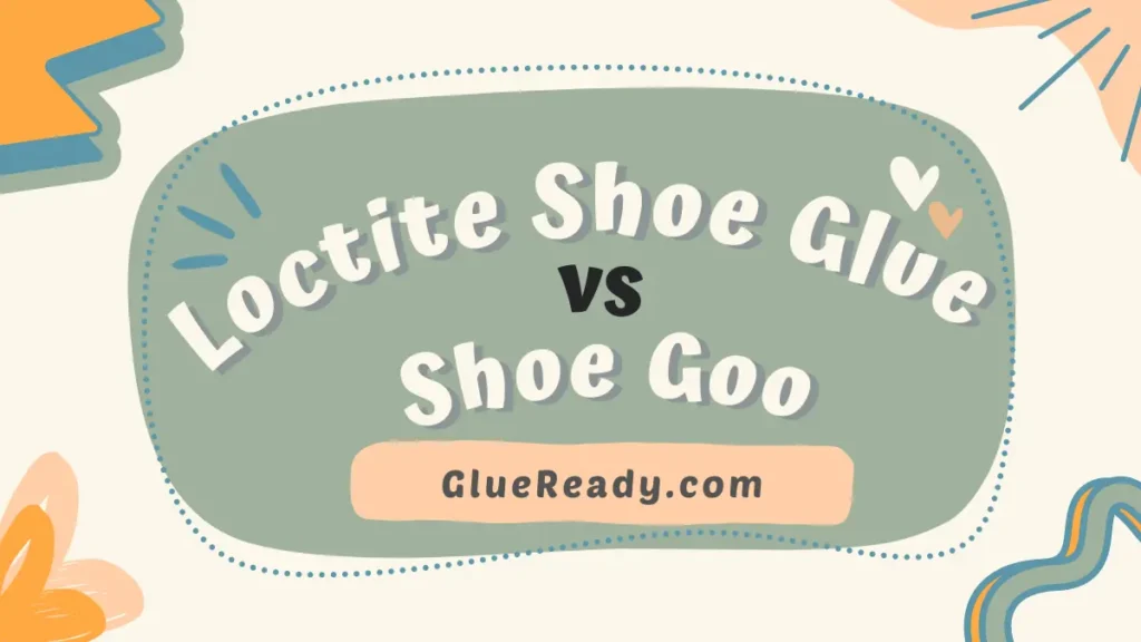 Loctite Shoe Glue vs Shoe Goo