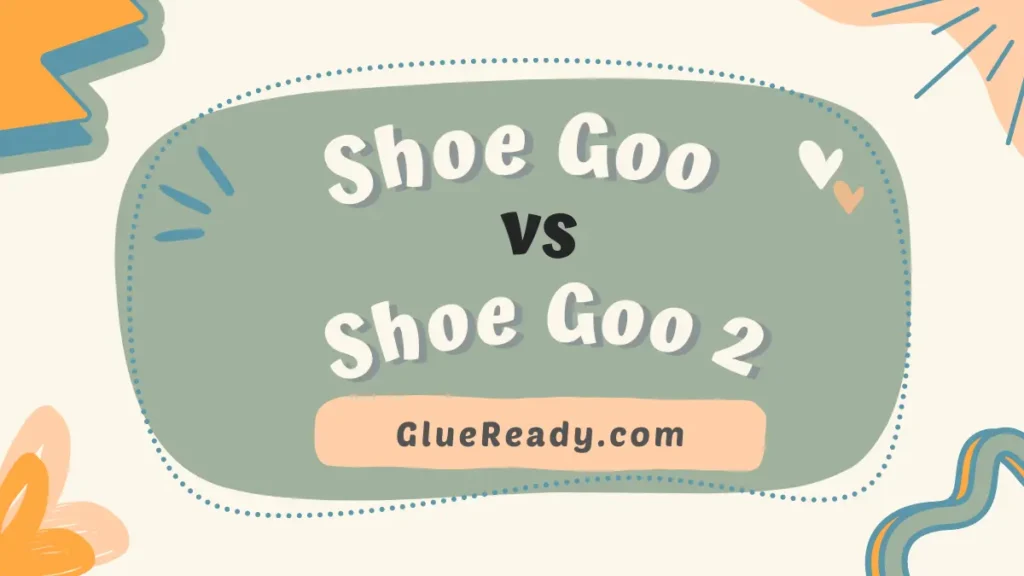 Shoe Goo vs Shoe Goo 2 | The Definitive Comparison