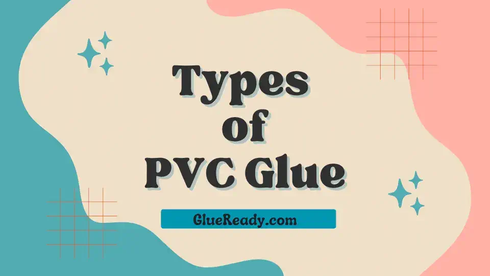 Types of PVC Glue