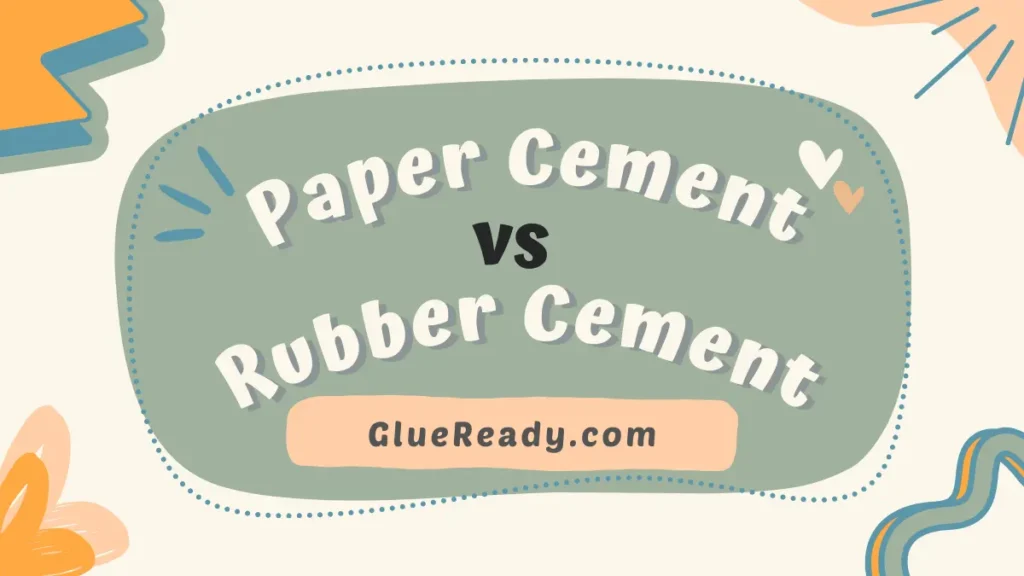 Paper Cement vs Rubber Cement